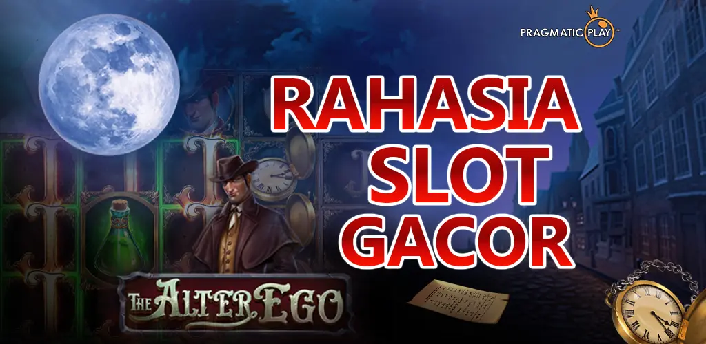 The Alter Ego : Rahasia Slot Gacor